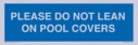 please-do-not-lean-on-pool-covers--blue-background-white-text~